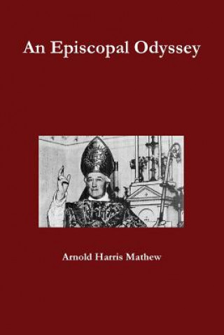 Kniha Episcopal Odyssey Arnold Harris Mathew