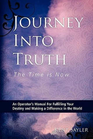 Könyv Journey Into Truth Kent Sayler
