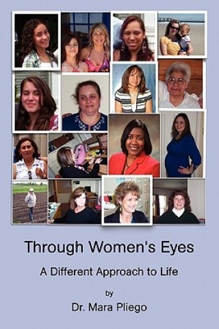 Livre Through Women's Eyes, A Different Approach to Life Dr. Mara Pliego