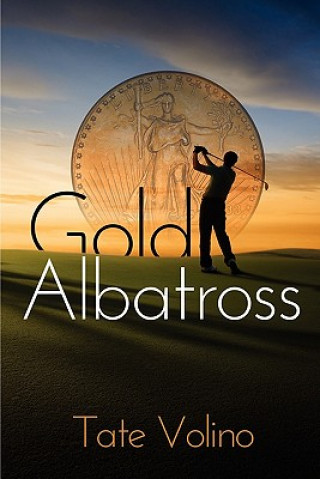 Kniha Gold Albatross Tate Volino