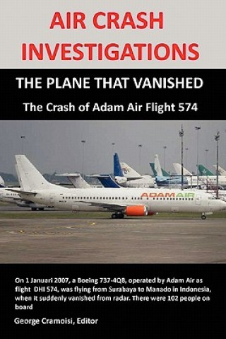 Kniha AIR CRASH INVESTIGATIONS: THE PLANE THAT VANISHED, The Crash of Adam Air Flight 574 George Cramoisi