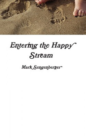 Kniha Entering the Happy Stream Mark Sengenberger