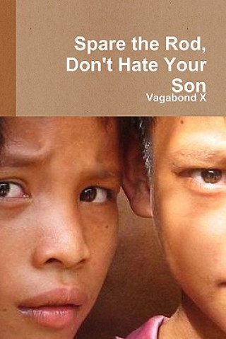 Book Spare the Rod, Don't Hate Your Son Vagabond X