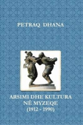 Kniha Arsimi Dhe Kultura Ne Myzeqe (1912 - 1990) Petraq Dhana