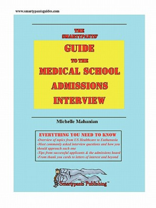 Carte Smartypants' Guide to the Medical School Admissions Interview Michelle Mahanian