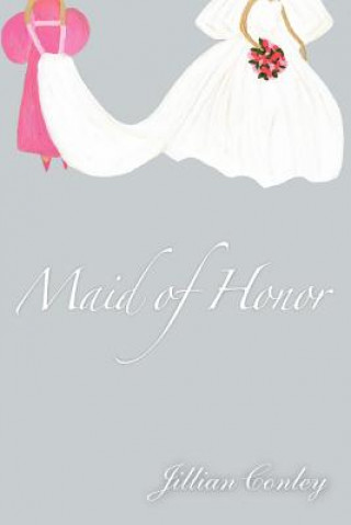 Kniha Maid of Honor Jillian Conley