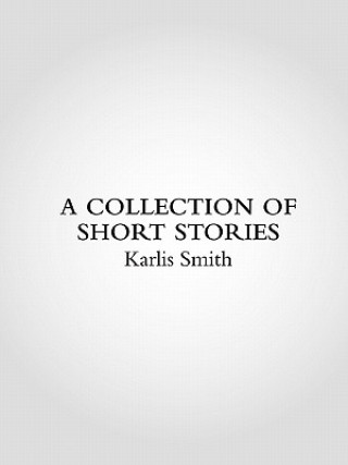 Książka Collection of Short Stories Karlis Smith