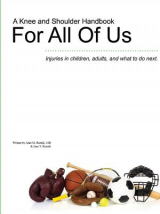 Kniha Knee and Shoulder Handbook For All Of Us - Injuries in children, adults, and what to do next. Jane Y Reznik