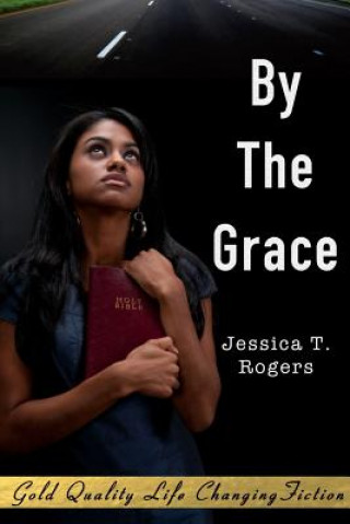 Book By the Grace Jessica T. Rogers