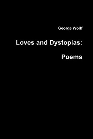 Könyv Loves and Dystopias George Wolff