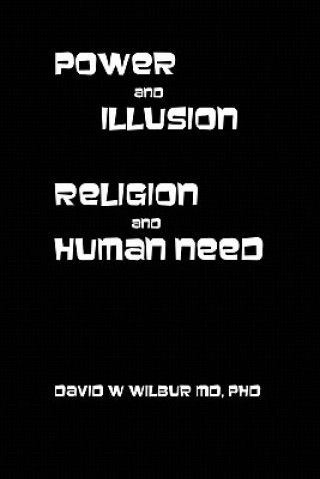 Livre Power and Illusion Phd David W Wilbur MD