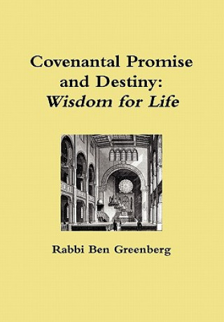 Kniha Covenantal Promise and Destiny Rabbi Ben Greenberg