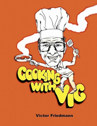Kniha Cooking With Vic - Standard Edition Victor Friedmann