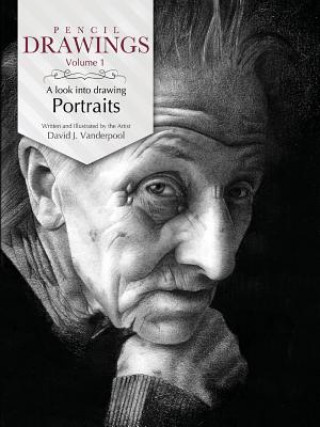 Kniha Pencil Drawings - a look into drawing portraits David J Vanderpool