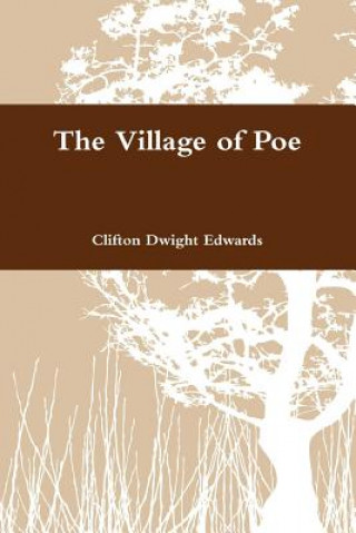Könyv Village of Poe Clifton Dwight Edwards