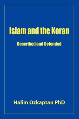 Knjiga Islam and the Koran - Described and Defended Halim Ozkaptan