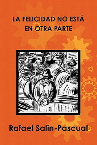 Książka Felicidad No Esta En Otra Parte Rafael Salin-Pascual PhD