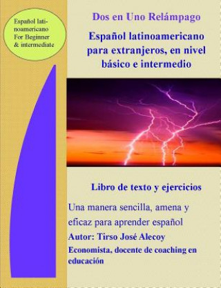 Carte Dos En Uno Relampago Espanol Latinoamericano Para Extranjeros En Nivel Basico E Intermedio Tirso Jose Alecoy