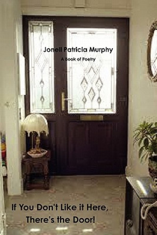 Carte If You Don't Like it Here, There's the Door! Jonell Patricia Murphy
