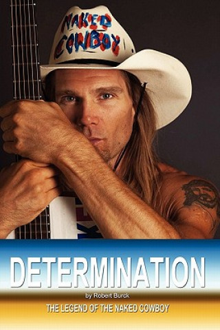 Libro Determination - The Legend of the Naked Cowboy Robert Burck