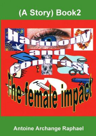Carte Harmony and Contrast, the Female Impact (A Story), Book2 Antoine Archange Raphael