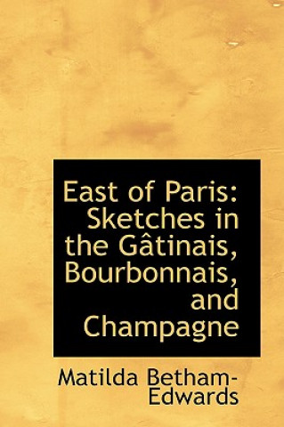 Kniha East of Paris Matilda Betham-Edwards