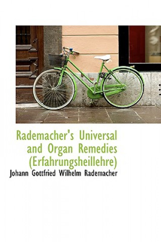 Kniha Rademacher's Universal and Organ Remedies (Erfahrungsheillehre) Johann Gottfried Wilhelm Rademacher