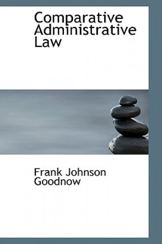 Książka Comparative Administrative Law Frank Johnson Goodnow