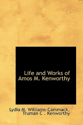 Kniha Life and Works of Amos M. Kenworthy Lydia M Williams-Cammack