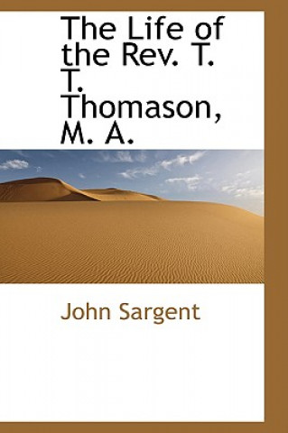 Carte Life of the REV. T. T. Thomason, M. A. Sargent