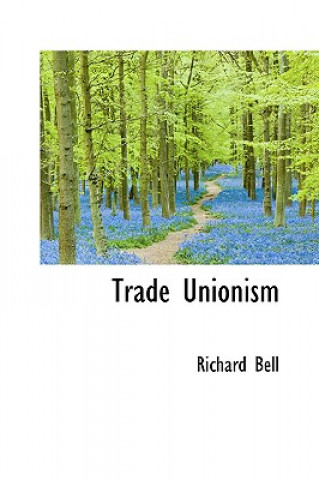 Könyv Trade Unionism Richard Bell