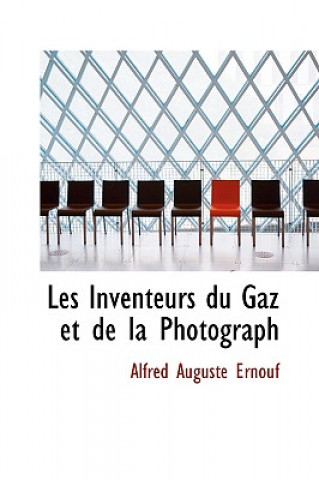 Kniha Les Inventeurs Du Gaz Et de La Photograph Alfred Auguste Ernouf