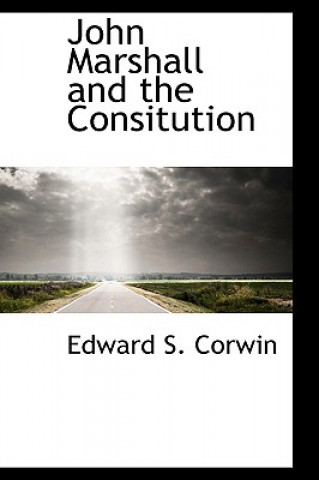 Könyv John Marshall and the Consitution Edward S Corwin