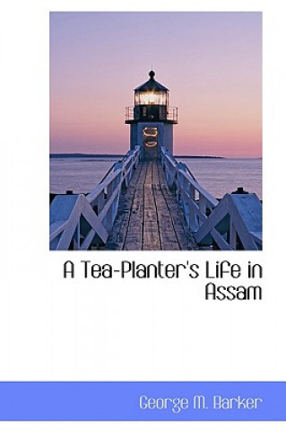 Carte Tea-Planter's Life in Assam George M Barker