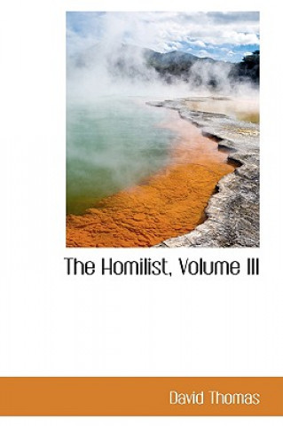 Könyv Homilist, Volume III Mr. David Thomas