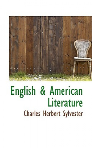 Carte English a American Literature Charles Herbert Sylvester