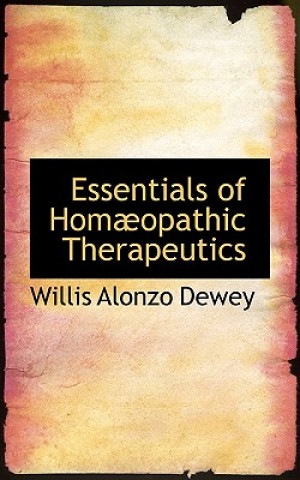 Książka Essentials of Homaopathic Therapeutics Willis Alonzo Dewey