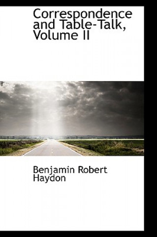Kniha Correspondence and Table-Talk, Volume II Benjamin Robert Haydon