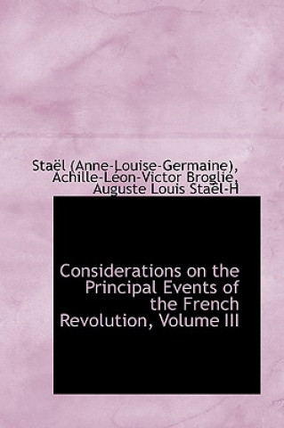 Kniha Considerations on the Principal Events of the French Revolution, Volume III Anne-Louise-Germaine Stael