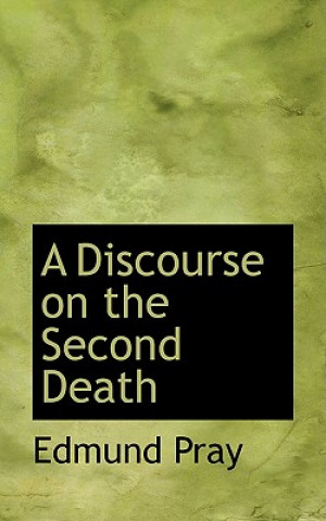 Книга Discourse on the Second Death Edmund Pray