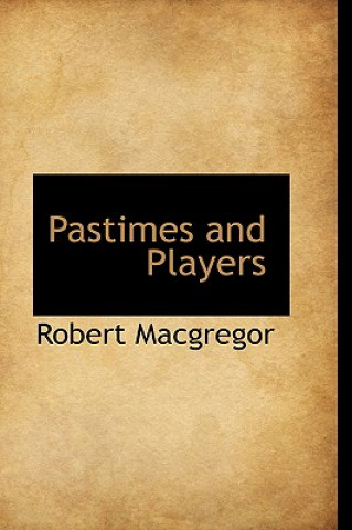 Könyv Pastimes and Players MacGregor