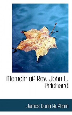 Buch Memoir of REV. John L. Prichard James Dunn Hufham