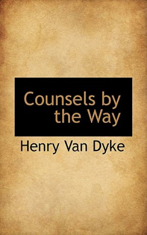 Kniha Counsels by the Way Henry Van Dyke