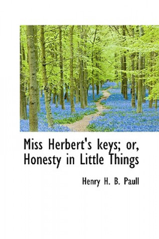 Buch Miss Herbert's Keys; Or, Honesty in Little Things Henry H B Paull