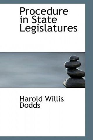 Knjiga Procedure in State Legislatures Harold Willis Dodds