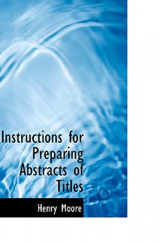 Könyv Instructions for Preparing Abstracts of Titles Henry Moore