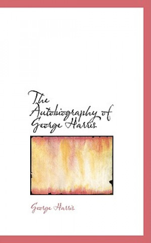 Könyv Autobiography of George Harris George Harris