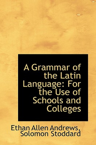 Kniha Grammar of the Latin Language Ethan Allen Andrews