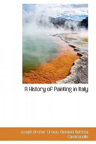 Kniha History of Painting in Italy Joseph Archer Crowe