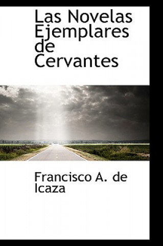 Book Las Novelas Ejemplares de Cervantes Francisco A De Icaza